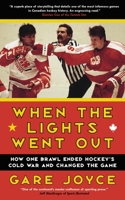 When the Lights Went Out: How One Brawl Ended Hockey's Cold War and Changed the Game 0385662750 Book Cover