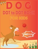Dog Dot to Dot Book For Kids Ages 6-8: Connect the dot Activities for Learning B08C9691TZ Book Cover