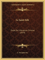 Le Saint Edit: Etude De Litterature Chinoise (1879) 1166767558 Book Cover