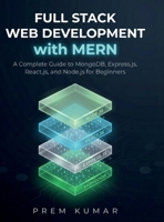 Full Stack Web Development with MERN: A Complete Guide to MongoDB, Express.js, React.js, and Node.js for Beginners B0GXWVGLLC Book Cover