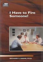 I Have to Fire Someone (Ami How-To Series) 1884926215 Book Cover