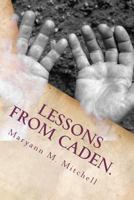 Lessons from Caden.: Life and Love on the Autism Spectrum. 1478337923 Book Cover