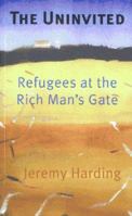 The Uninvited: Refugees at the Rich Man's Gate 1861972113 Book Cover