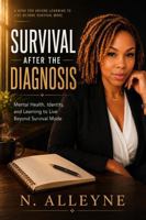 Survival After the Diagnosis: Mental Health, Identity, and Learning to Live Beyond Survival Mode B0HBWYG3RB Book Cover