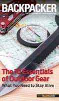 Backpacker magazine's The 10 Essentials of Outdoor Gear: What You Need to Stay Alive 0762782668 Book Cover