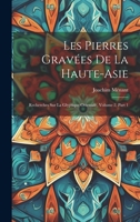 Les Pierres Gravées De La Haute-Asie: Recherches Sur La Glyptique Orientale, Volume 2, part 1 1021088277 Book Cover