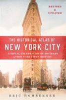 The Historical Atlas of New York City: A Visual Celebration of Nearly 400 Years of New York City's History 0805060049 Book Cover