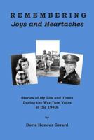 Remembering Joys and Heartaches: Stories of My Life and Times During the War-Torn Years of the 1940s 1496160096 Book Cover