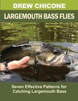 Largemouth Bass Flies: Seven Effective Patterns for Catching Largemouth Bass 1724572415 Book Cover