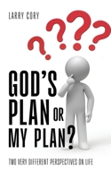 God's Plan or My Plan?: Two Very Different Perspectives on Life 1662892896 Book Cover