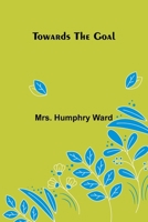 Towards the Goal 1523772867 Book Cover