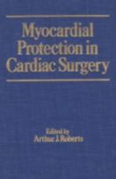 Myocardial Protection in Cardiac Surgery 0824776380 Book Cover