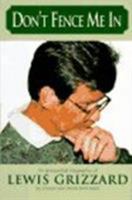 Don't Fence Me in: An Anecdotal Biography of Lewis Grizzard 1563522500 Book Cover