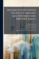 Income in the United States: Its Amount and Distribution, 1909-1919, Volume 1 - Primary Source Edition 1141631830 Book Cover