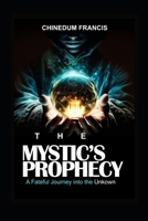 The Mystic's Prophecy: A Fateful Journey into the Unknown B0CPBSPNJK Book Cover