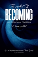The Art of BECOMING: "Your TODAY is your TOMORROW" 1326441620 Book Cover