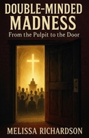Double-Minded Madness from the Pulpit to the Door 1497548640 Book Cover