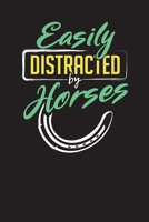 Easily Distracted By Horses: Horse Riding Notes and Journal - 6x 9 120 Blank Lined Pages Diary Notebook - Funny Horses Composition Notepad - Cute Gift Idea For Horse Lovers 1709959290 Book Cover