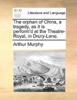 The Orphan of China: A Tragedy 1375035762 Book Cover