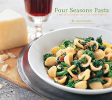 Four Seasons Pasta: A Year of Inspired Recipes in the Italian Tradition 0811839087 Book Cover