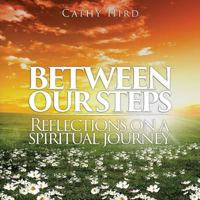 Between Our Steps: Reflections on a Spiritual Journey 1642556475 Book Cover