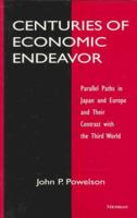 Centuries of Economic Endeavor: Parallel Paths in Japan and Europe, and Their Contrast with the Third World 0472105477 Book Cover