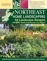 Northeast Home Landscaping, Fourth Edition: 54 Landscape Designs with 200+ Plants & Flowers for Your Region (Creative Homeowner) USA: CT, MA, ME, NH, NY, RI, VT - Canada: NB, NS, ON, PEI, and QC 158011587X Book Cover