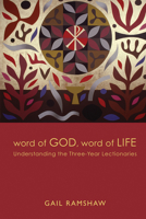 Word of God, Word of Life: Understanding the Three-Year Lectionaries 1506449158 Book Cover