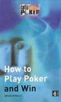 How to Play Poker and Win: The "Late Night Poker" Guide (Late Night Poker Team) 0752272195 Book Cover