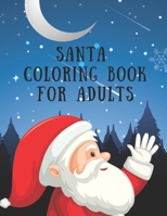Santa Coloring Book For Adults: 85 Christmas Coloring Pages for Adults & Teen. Perfect For Kids Age 6+ years old. Santa coloring book for adults. 85 Pages 8.5 by 11 inch: Large White Print. An Adult C 1712715208 Book Cover