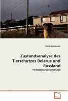 Zustandsanalyse des Tierschutzes Belarus und Russland: Verbesserungsvorschläge 3639260457 Book Cover