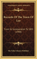 Records Of The Town Of Lee: From Its Incorporation To 1801 1167011007 Book Cover