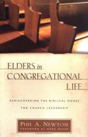 Elders in Congregational Life: Rediscovering the Biblical Model for Church Leadership 0825433312 Book Cover