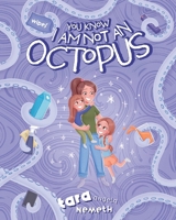 You Know I Am Not an Octopus B0HD2Z7D7R Book Cover