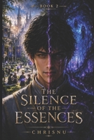 The Silence of Essences: Book 2 of The Silence of Essences Saga B0H3LM7JM6 Book Cover