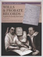 Wills and Probate Records: A Guide for Family Historians 1905615418 Book Cover