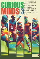 CURIOUS MINDS 3: Interesting facts, Questions & Answers about the 5 most famous sports in the U.S. (My Curious Mind) B0DSTZMX7N Book Cover