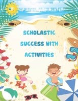 Scholastic Success With Activities: pre kindergarten summer activities and games, preschool workbook, mazes, puzzels, crossword, wordsearch, math, IQ B08YDKLN5C Book Cover