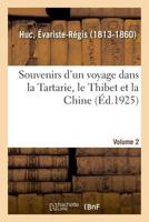 Souvenirs D'Un Voyage Dans La Tartarie, Le Thibet Et La Chine. T 2 (A0/00d.1850) 2329036655 Book Cover