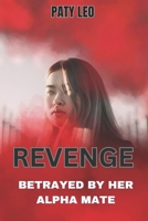 REVENGE: BETRAYED BY HER ALPHA MATE B0CDYNR4DL Book Cover