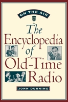 On the Air: The Encyclopedia of Old-Time Radio 0195076788 Book Cover