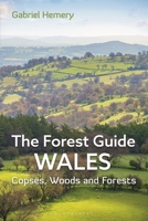 The Forest Guide: Wales: Copses, Woods and Forests of Wales 1399409123 Book Cover