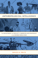 Anthropological Intelligence: The Deployment and Neglect of American Anthropology in the Second World War 0822342375 Book Cover