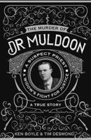 The Murder of Dr Muldoon: A Suspect Priest, a Widow's Fight for Justice 1781176906 Book Cover