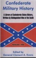 Confederate Military History: A Library of Confederate States History, Written by Distinguished Men of the South 141021379X Book Cover