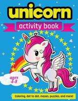 Unicorn Activity Book Ages 4-8: 100 pages of Fun Educational Activities for Kids coloring, dot to dot, mazes, puzzles, word search, and more! 1095865323 Book Cover