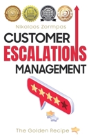 Customer Escalations Management: The Golden Recipe 6188587816 Book Cover