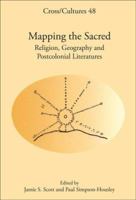 Mapping the Sacred. Religion, Geography and Postcolonial Literatures. (Cross/Cultures 48) (Cross/Cultures) 9042015446 Book Cover