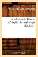Apollonios de Rhodes Et Virgile: La Mythologie (A0/00d.1894) 2012636330 Book Cover