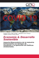 Economía & Desarrollo Sostenible: Impacto Bioeconómico de la Industria Farmacéutica en tiempos de Pandemia y la Aplicación de Políticas Ambientales. 6203036803 Book Cover